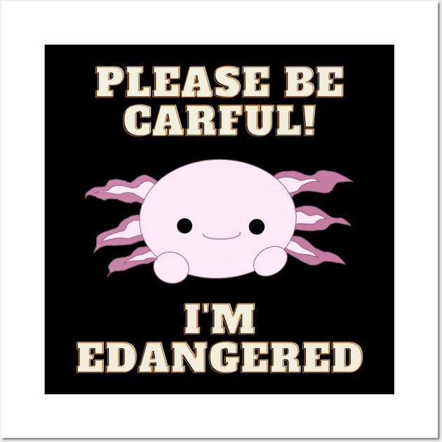 Be Careful! I'm Endangered Wall Art by ApexDesignsUnlimited